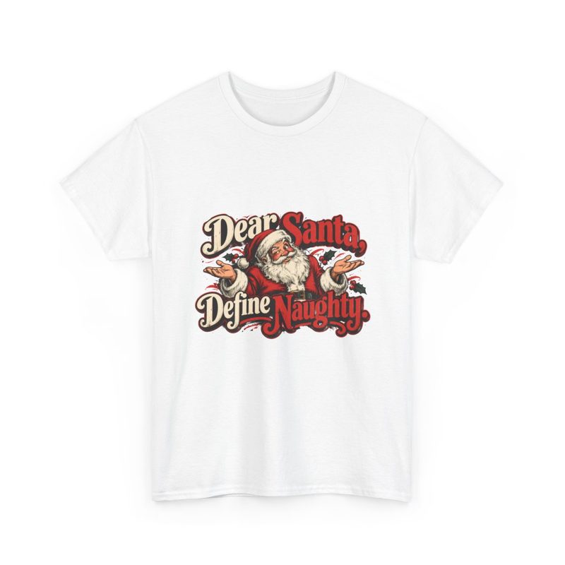 Dear Santa, Define Naughty — Tee